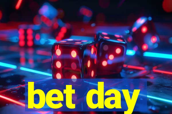 bet day